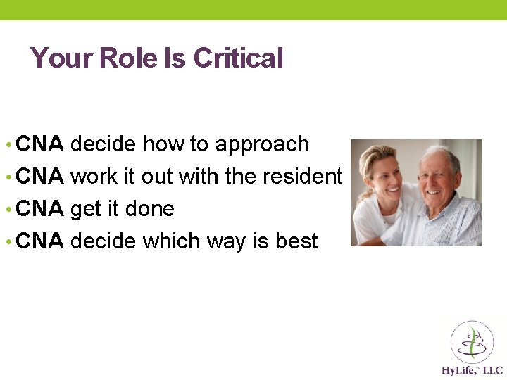 Your Role Is Critical • CNA decide how to approach • CNA work it Your Role Is Critical • CNA decide how to approach • CNA work it