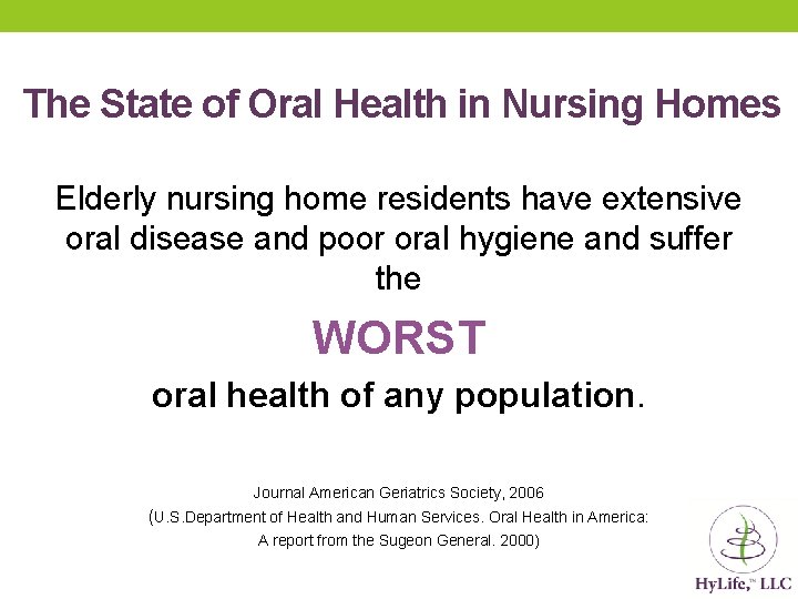 The State of Oral Health in Nursing Homes Elderly nursing home residents have extensive The State of Oral Health in Nursing Homes Elderly nursing home residents have extensive