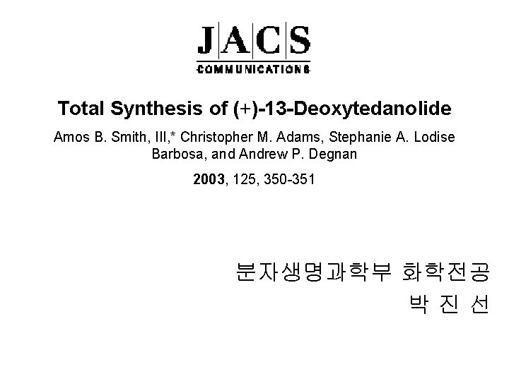 Total Synthesis of (+)-13 -Deoxytedanolide Amos B. Smith, III, * Christopher M. Adams, Stephanie