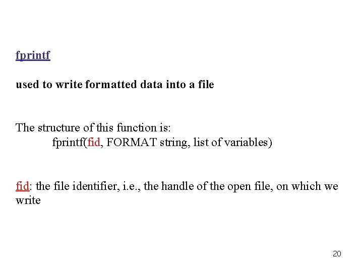 fprintf used to write formatted data into a file The structure of this function