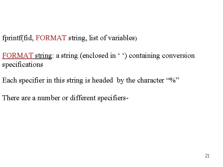 fprintf(fid, FORMAT string, list of variables) FORMAT string: a string (enclosed in ‘ ‘)