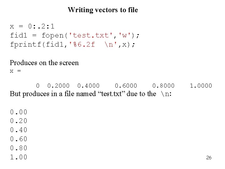 Writing vectors to file x = 0: . 2: 1 fid 1 = fopen('test.