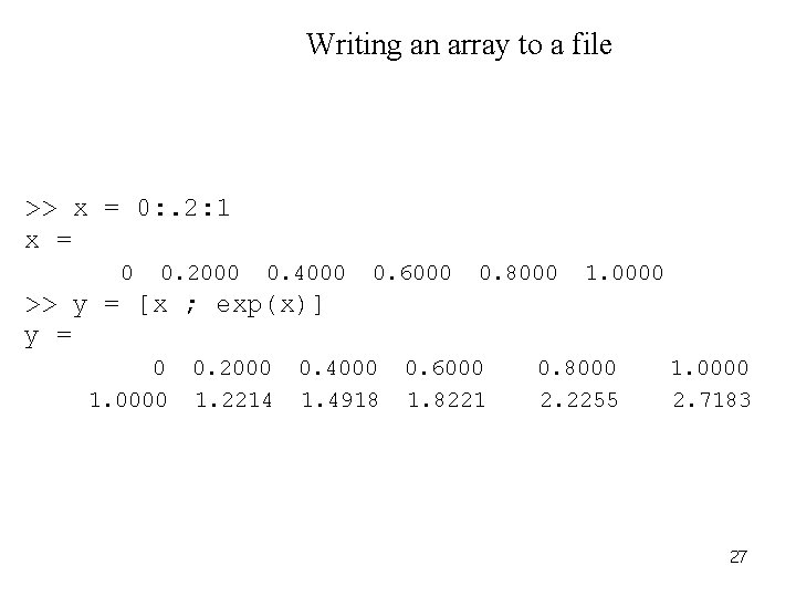 Writing an array to a file >> x = 0: . 2: 1 x