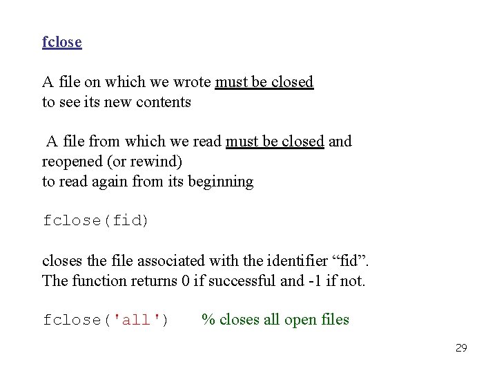 fclose A file on which we wrote must be closed to see its new