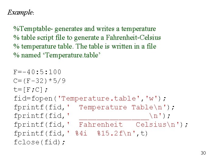 Example: %Temptable- generates and writes a temperature % table script file to generate a