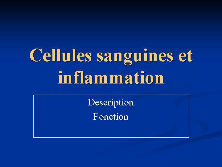 Cellules sanguines et inflammation Description Fonction 