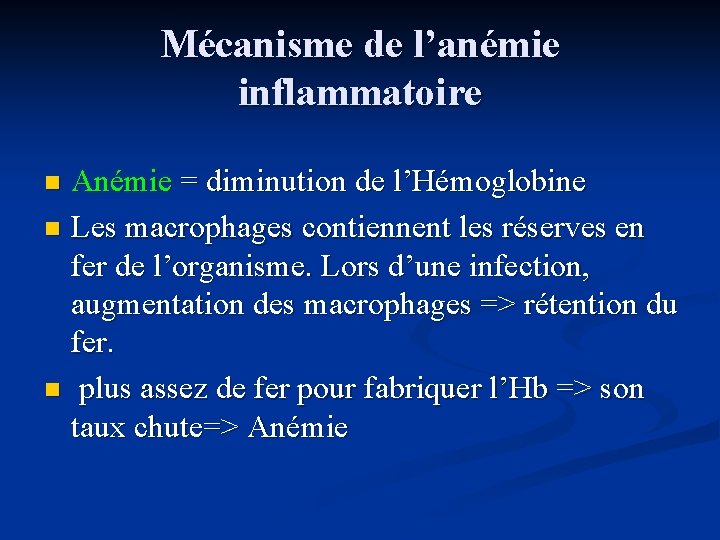 Mécanisme de l’anémie inflammatoire Anémie = diminution de l’Hémoglobine n Les macrophages contiennent les