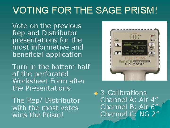 VOTING FOR THE SAGE PRISM! Vote on the previous Rep and Distributor presentations for