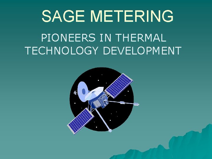 SAGE METERING PIONEERS IN THERMAL TECHNOLOGY DEVELOPMENT 