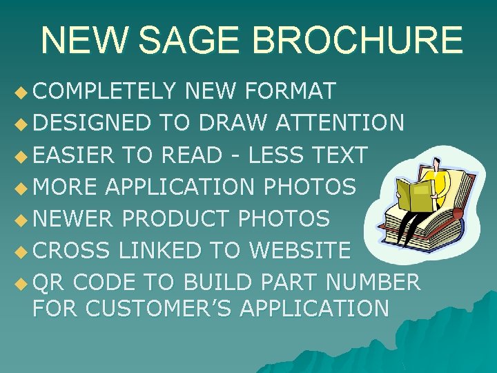 NEW SAGE BROCHURE u COMPLETELY NEW FORMAT u DESIGNED TO DRAW ATTENTION u EASIER