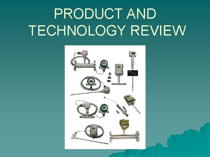 PRODUCT AND TECHNOLOGY REVIEW 