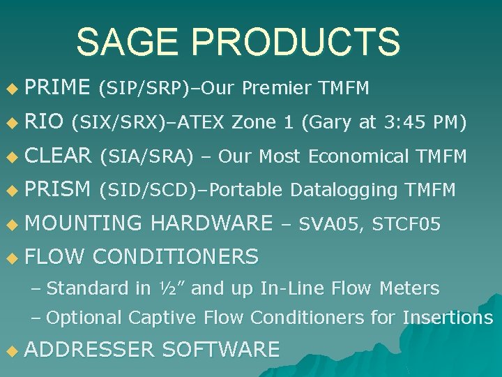 SAGE PRODUCTS u PRIME u RIO (SIP/SRP)–Our Premier TMFM (SIX/SRX)–ATEX Zone 1 (Gary at