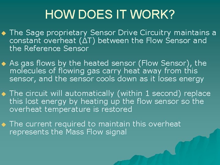HOW DOES IT WORK? u The Sage proprietary Sensor Drive Circuitry maintains a constant