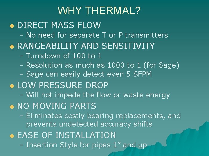 WHY THERMAL? u DIRECT MASS FLOW – No need for separate T or P