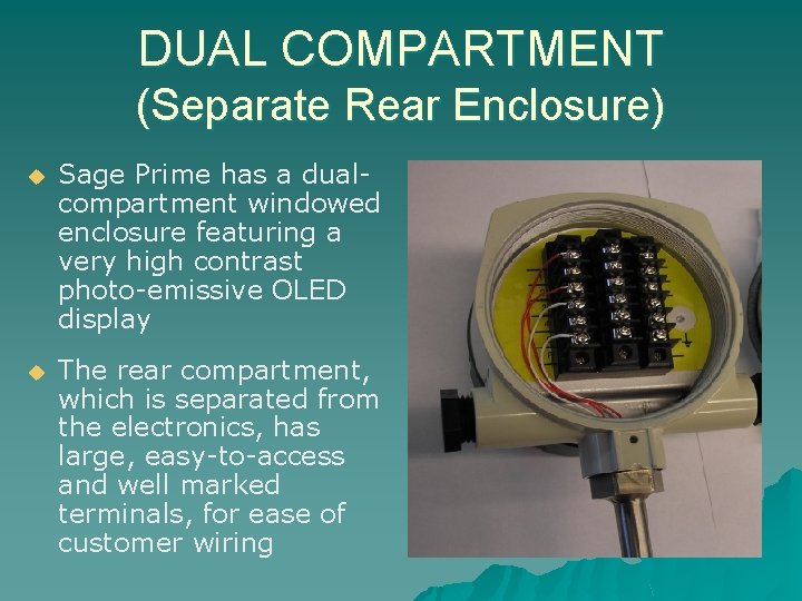 DUAL COMPARTMENT (Separate Rear Enclosure) u Sage Prime has a dualcompartment windowed enclosure featuring