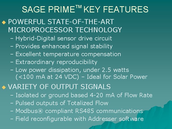 TM SAGE PRIME KEY FEATURES u POWERFUL STATE-OF-THE-ART MICROPROCESSOR TECHNOLOGY – Hybrid-Digital sensor drive
