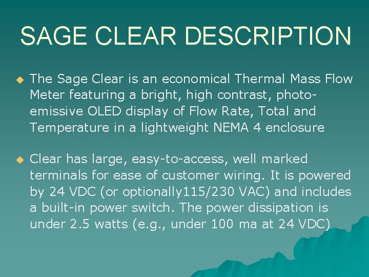 SAGE CLEAR DESCRIPTION u The Sage Clear is an economical Thermal Mass Flow Meter