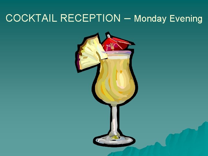 COCKTAIL RECEPTION – Monday Evening 