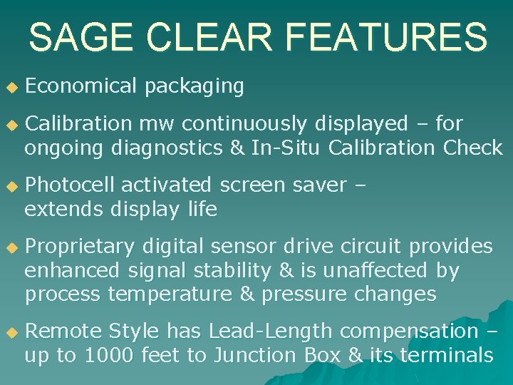 SAGE CLEAR FEATURES u u u Economical packaging Calibration mw continuously displayed – for