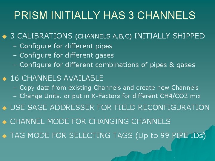 PRISM INITIALLY HAS 3 CHANNELS u 3 CALIBRATIONS (CHANNELS A, B, C) INITIALLY SHIPPED
