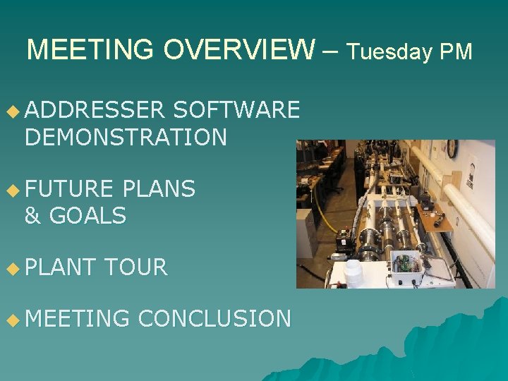 MEETING OVERVIEW – Tuesday PM u ADDRESSER SOFTWARE DEMONSTRATION u FUTURE PLANS & GOALS
