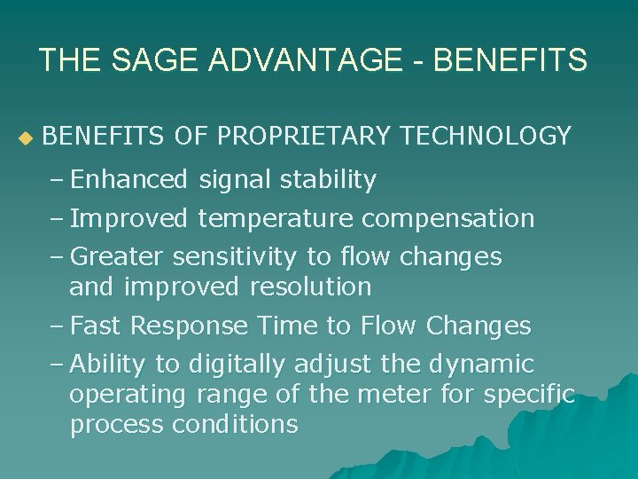 THE SAGE ADVANTAGE - BENEFITS u BENEFITS OF PROPRIETARY TECHNOLOGY – Enhanced signal stability