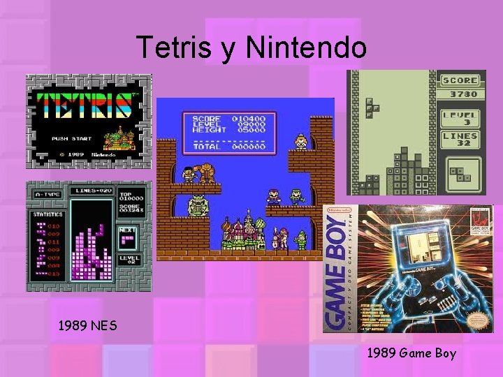 Tetris y Nintendo 1989 NES 1989 Game Boy 