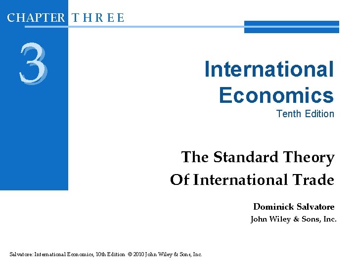 CHAPTER T H R E E 3 International Economics Tenth Edition The Standard Theory