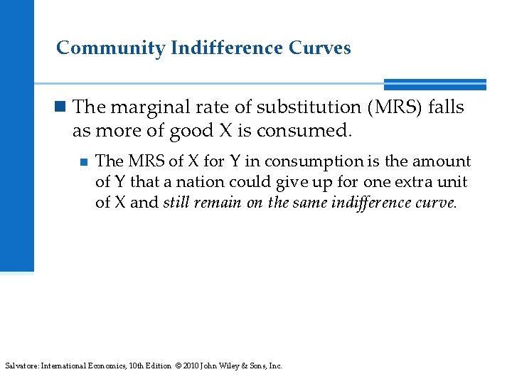 Community Indifference Curves n The marginal rate of substitution (MRS) falls as more of