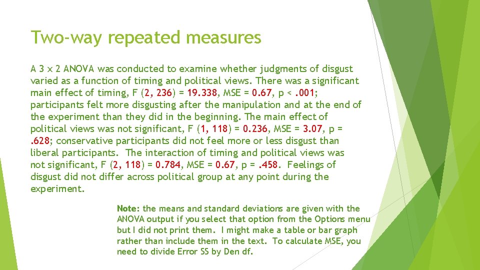 Two-way repeated measures A 3 x 2 ANOVA was conducted to examine whether judgments