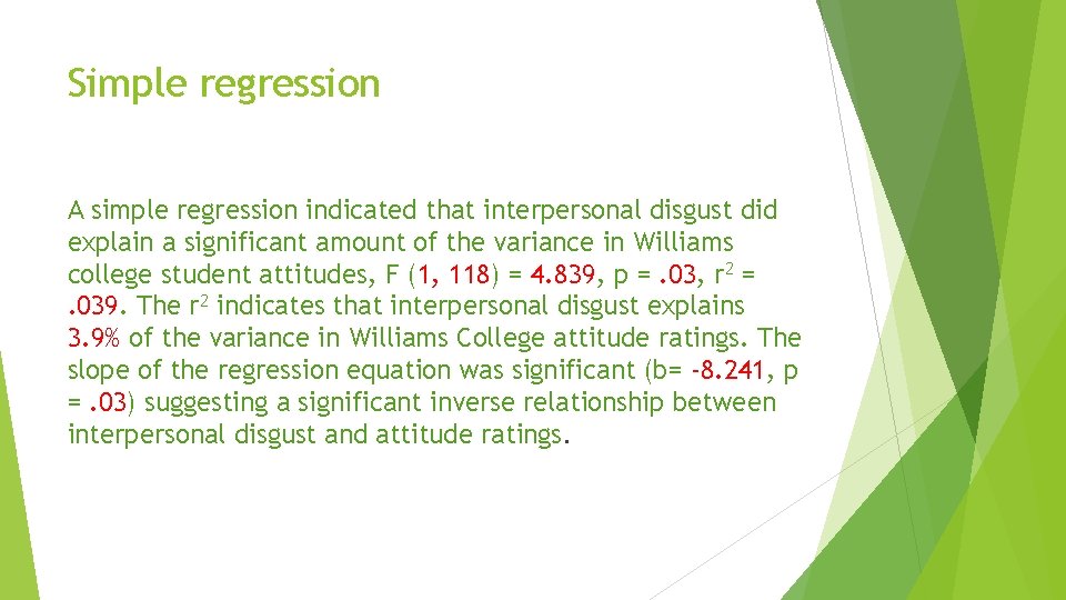 Simple regression A simple regression indicated that interpersonal disgust did explain a significant amount