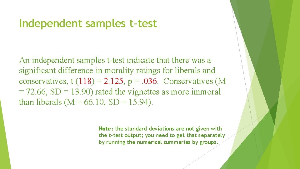 Independent samples t-test An independent samples t-test indicate that there was a significant difference