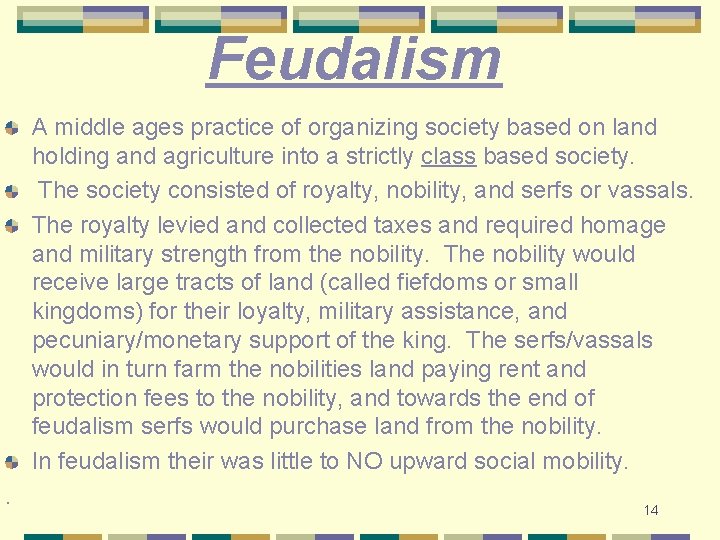 Feudalism A middle ages practice of organizing society based on land holding and agriculture