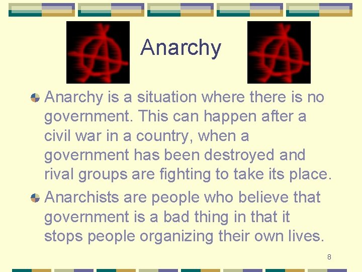 Anarchy is a situation where there is no government. This can happen after a