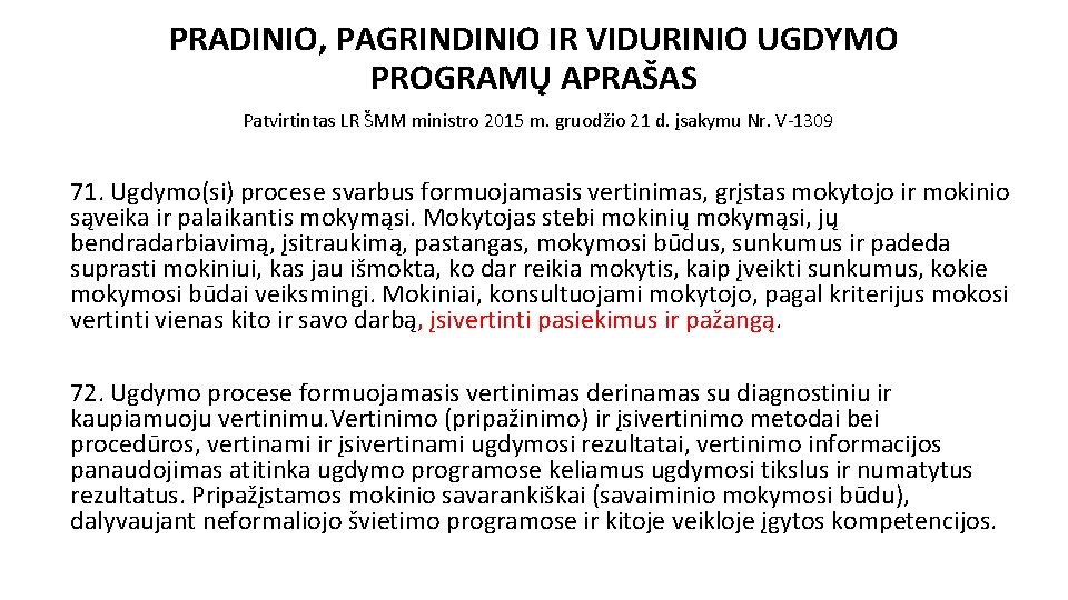 PRADINIO, PAGRINDINIO IR VIDURINIO UGDYMO PROGRAMŲ APRAŠAS Patvirtintas LR ŠMM ministro 2015 m. gruodžio PRADINIO, PAGRINDINIO IR VIDURINIO UGDYMO PROGRAMŲ APRAŠAS Patvirtintas LR ŠMM ministro 2015 m. gruodžio