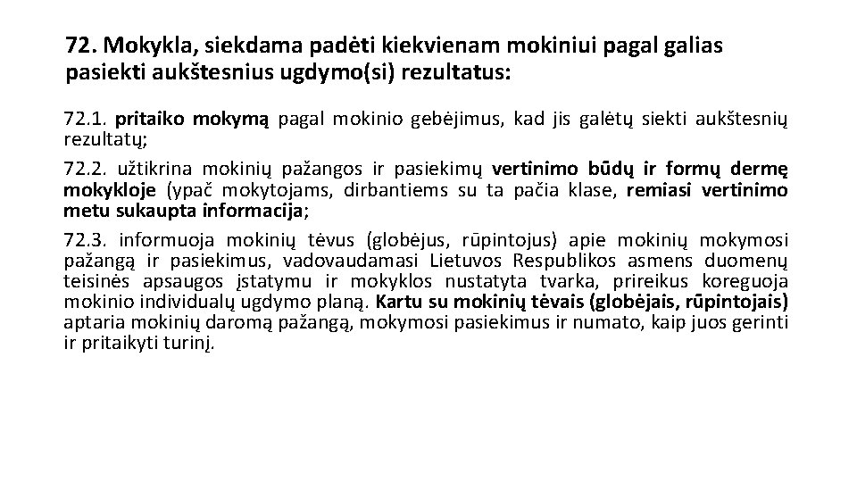72. Mokykla, siekdama padėti kiekvienam mokiniui pagal galias pasiekti aukštesnius ugdymo(si) rezultatus: 72. 1. 72. Mokykla, siekdama padėti kiekvienam mokiniui pagal galias pasiekti aukštesnius ugdymo(si) rezultatus: 72. 1.