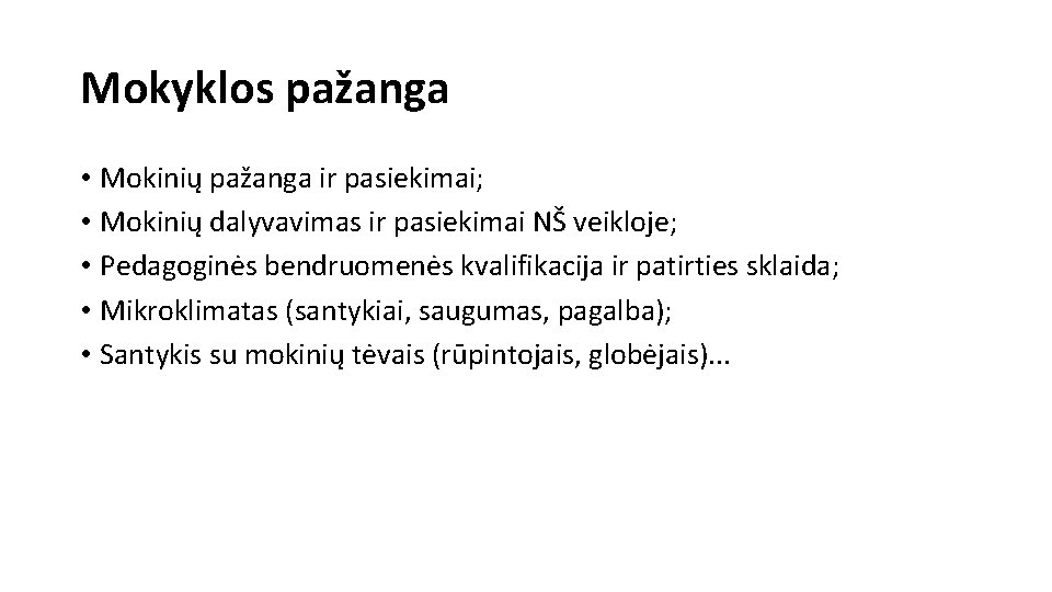 Mokyklos pažanga • Mokinių pažanga ir pasiekimai; • Mokinių dalyvavimas ir pasiekimai NŠ veikloje; Mokyklos pažanga • Mokinių pažanga ir pasiekimai; • Mokinių dalyvavimas ir pasiekimai NŠ veikloje;