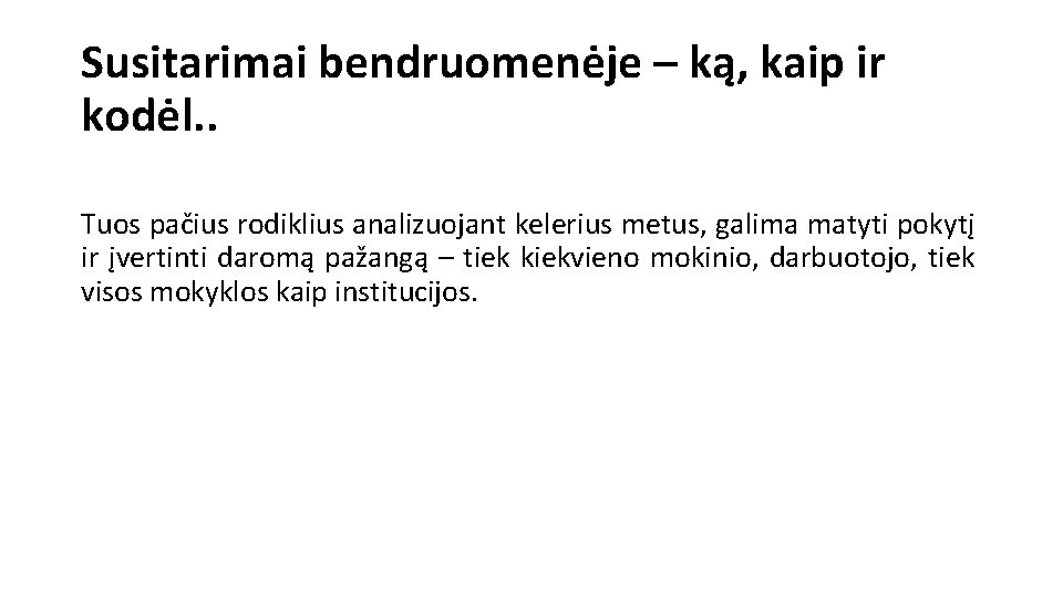 Susitarimai bendruomenėje – ką, kaip ir kodėl. . Tuos pačius rodiklius analizuojant kelerius metus, Susitarimai bendruomenėje – ką, kaip ir kodėl. . Tuos pačius rodiklius analizuojant kelerius metus,