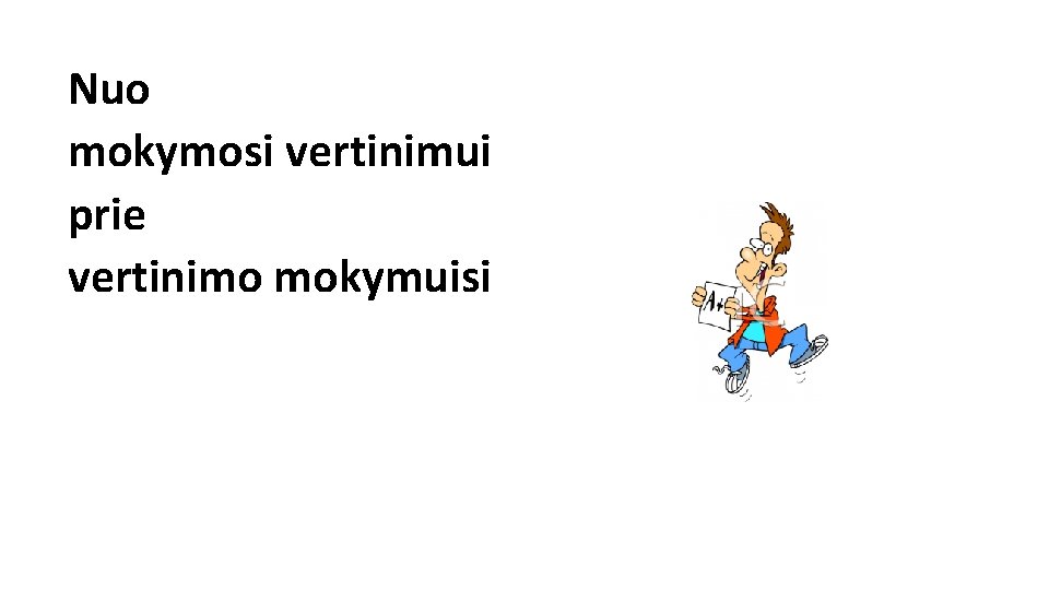 Nuo mokymosi vertinimui prie vertinimo mokymuisi Nuo mokymosi vertinimui prie vertinimo mokymuisi