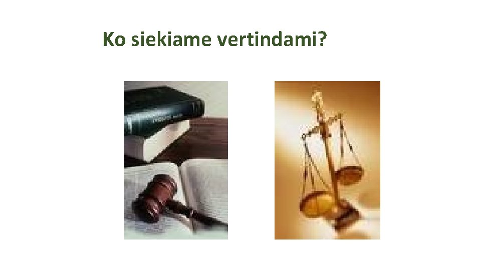 Ko siekiame vertindami? Ko siekiame vertindami?