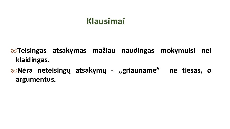 Klausimai Teisingas atsakymas mažiau naudingas mokymuisi nei klaidingas. Nėra neteisingų atsakymų - , , Klausimai Teisingas atsakymas mažiau naudingas mokymuisi nei klaidingas. Nėra neteisingų atsakymų - , ,