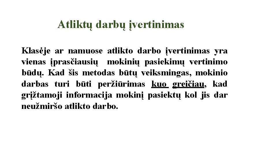 Atliktų darbų įvertinimas Klasėje ar namuose atlikto darbo įvertinimas yra vienas įprasčiausių mokinių pasiekimų Atliktų darbų įvertinimas Klasėje ar namuose atlikto darbo įvertinimas yra vienas įprasčiausių mokinių pasiekimų