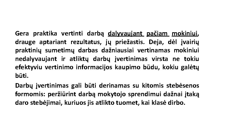 Gera praktika vertinti darbą dalyvaujant pačiam mokiniui, drauge aptariant rezultatus, jų priežastis. Deja, dėl Gera praktika vertinti darbą dalyvaujant pačiam mokiniui, drauge aptariant rezultatus, jų priežastis. Deja, dėl