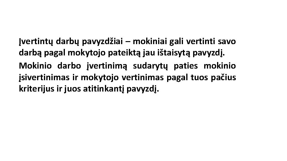 Įvertintų darbų pavyzdžiai – mokiniai gali vertinti savo darbą pagal mokytojo pateiktą jau ištaisytą Įvertintų darbų pavyzdžiai – mokiniai gali vertinti savo darbą pagal mokytojo pateiktą jau ištaisytą