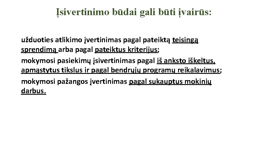 Įsivertinimo būdai gali būti įvairūs: užduoties atlikimo įvertinimas pagal pateiktą teisingą sprendimą arba pagal Įsivertinimo būdai gali būti įvairūs: užduoties atlikimo įvertinimas pagal pateiktą teisingą sprendimą arba pagal