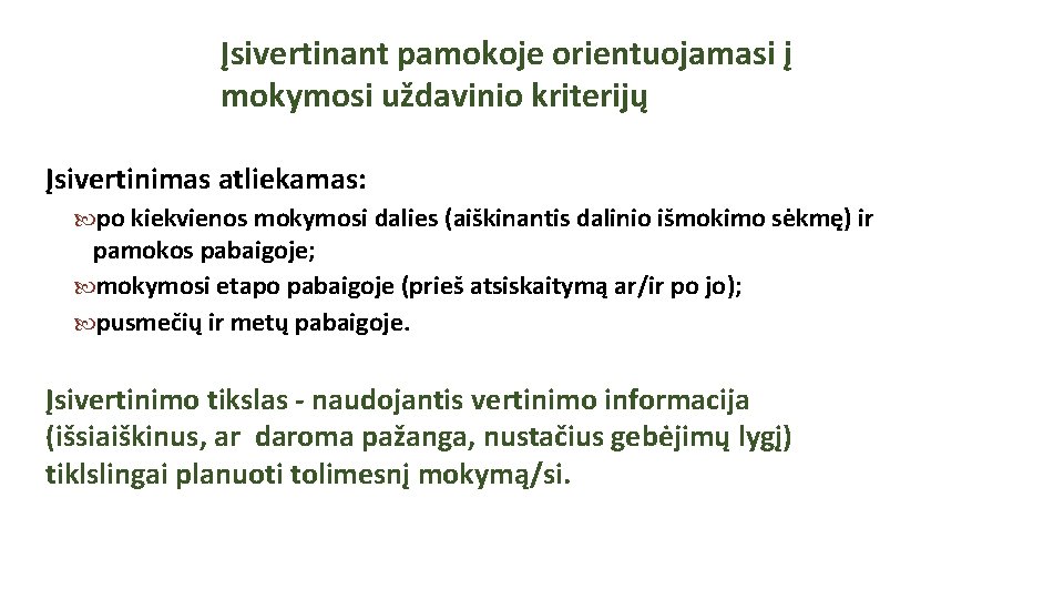 Įsivertinant pamokoje orientuojamasi į mokymosi uždavinio kriterijų Įsivertinimas atliekamas: po kiekvienos mokymosi dalies (aiškinantis Įsivertinant pamokoje orientuojamasi į mokymosi uždavinio kriterijų Įsivertinimas atliekamas: po kiekvienos mokymosi dalies (aiškinantis