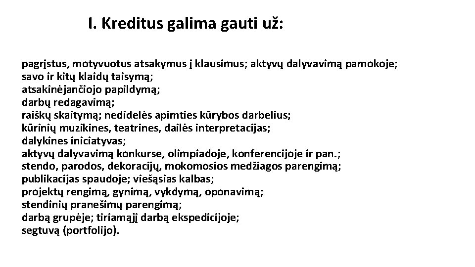 I. Kreditus galima gauti už: pagrįstus, motyvuotus atsakymus į klausimus; aktyvų dalyvavimą pamokoje; savo I. Kreditus galima gauti už: pagrįstus, motyvuotus atsakymus į klausimus; aktyvų dalyvavimą pamokoje; savo