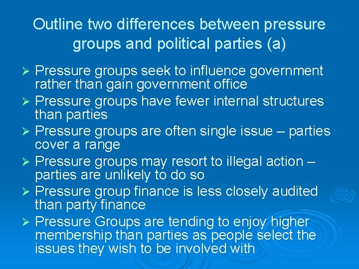 Outline two differences between pressure groups and political parties (a) Pressure groups seek to