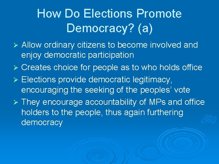 How Do Elections Promote Democracy? (a) Allow ordinary citizens to become involved and enjoy