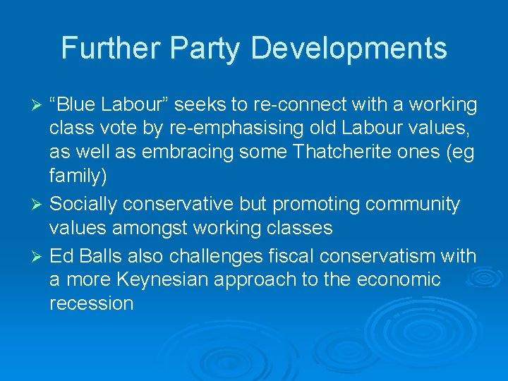 Further Party Developments “Blue Labour” seeks to re-connect with a working class vote by
